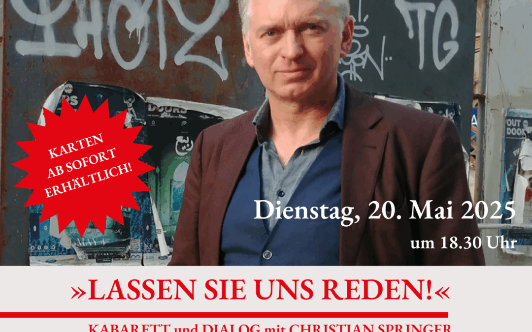 Karten erhältlich: 20.05.2025 Kabarett und Dialog mit Christian Springer